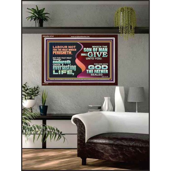 LABOUR NOT FOR THE MEAT WHICH PERISHETH  Bible Verse Acrylic Frame  GWARK10741  