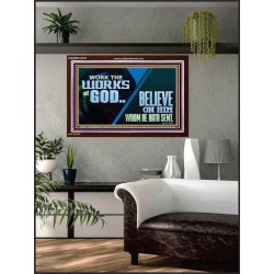 WORK THE WORKS OF GOD BELIEVE ON HIM WHOM HE HATH SENT  Scriptural Verse Acrylic Frame   GWARK10742  "33X25"