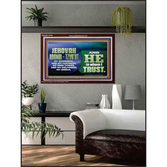 JEHOVAI ADONAI - TZVA'OT OUR GOODNESS FORTRESS HIGH TOWER DELIVERER AND SHIELD  Christian Quote Acrylic Frame  GWARK10754  