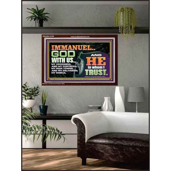 IMMANUEL..GOD WITH US OUR GOODNESS FORTRESS HIGH TOWER DELIVERER AND SHIELD  Christian Quote Acrylic Frame  GWARK10755  