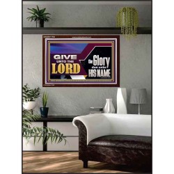 GIVE UNTO THE LORD GLORY DUE UNTO HIS NAME  Ultimate Inspirational Wall Art Acrylic Frame  GWARK11752  "33X25"