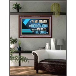 BE YE NOT UNWISE  Scripture Art Acrylic Frame  GWARK12059  "33X25"