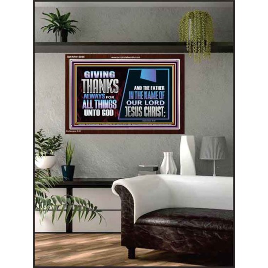 GIVE THANKS ALWAYS FOR ALL THINGS UNTO GOD  Scripture Art Prints Acrylic Frame  GWARK12060  