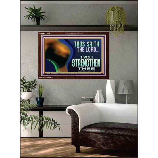 THUS SAITH THE LORD I WILL STRENGTHEN THEE  Bible Scriptures on Love Acrylic Frame  GWARK12078  
