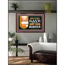 ABBA FATHER SAVE WITH THY RIGHT HAND AND ANSWER ME  Contemporary Christian Print  GWARK12085  "33X25"