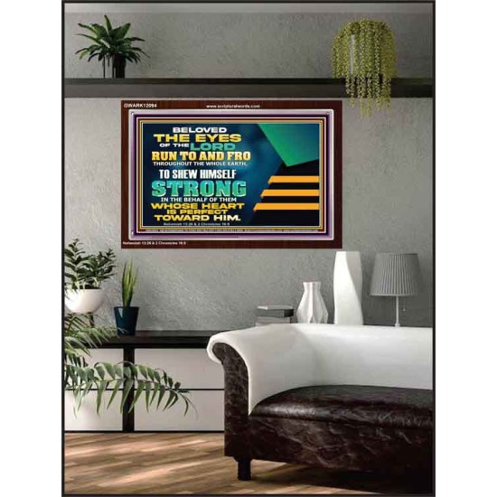 BELOVED THE EYES OF THE LORD RUN TO AND FRO THROUGHOUT THE WHOLE EARTH  Scripture Wall Art  GWARK12094  