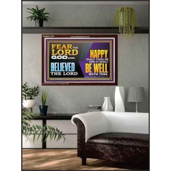FEAR THE LORD GOD AND BELIEVED THE LORD HAPPY SHALT THOU BE  Scripture Acrylic Frame   GWARK12106  "33X25"