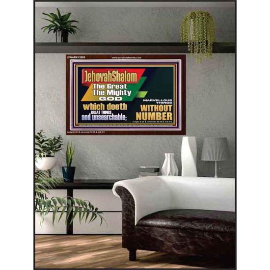 JEHOVAH SHALOM WHICH DOETH GREAT THINGS AND UNSEARCHABLE  Scriptural Décor Acrylic Frame  GWARK12699  