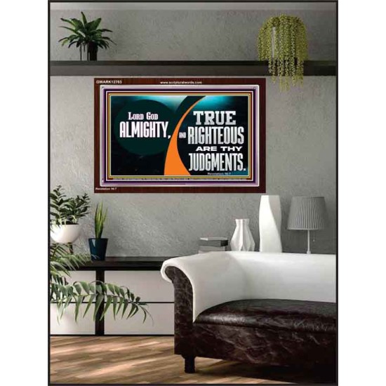 LORD GOD ALMIGHTY TRUE AND RIGHTEOUS ARE THY JUDGMENTS  Bible Verses Acrylic Frame  GWARK12703  