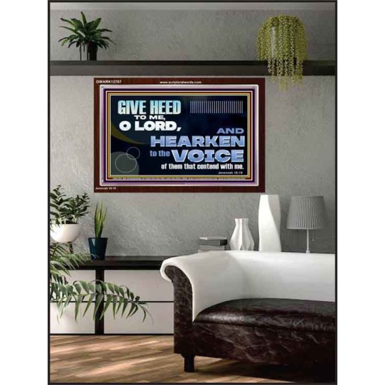 GIVE HEED TO ME O LORD  Scripture Acrylic Frame Signs  GWARK12707  