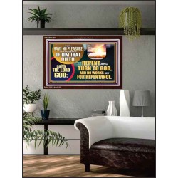 REPENT AND TURN TO GOD AND DO WORKS MEET FOR REPENTANCE  Christian Quotes Acrylic Frame  GWARK12716  "33X25"