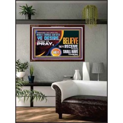 WHAT THINGS SOEVER YE DESIRE WHEN YE PRAY  Contemporary Christian Wall Art  GWARK12721  "33X25"