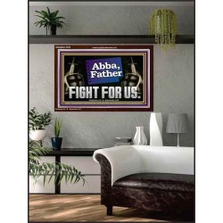 ABBA FATHER FIGHT FOR US  Scripture Art Work  GWARK12729  "33X25"