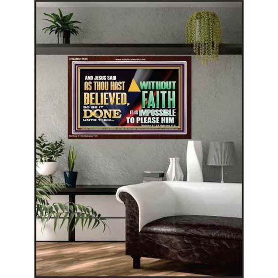 AS THOU HAST BELIEVED, SO BE IT DONE UNTO THEE  Bible Verse Wall Art Acrylic Frame  GWARK12958  