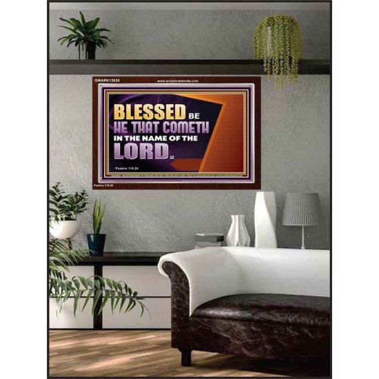 BLESSED BE HE THAT COMETH IN THE NAME OF THE LORD  Ultimate Inspirational Wall Art Acrylic Frame  GWARK13038  