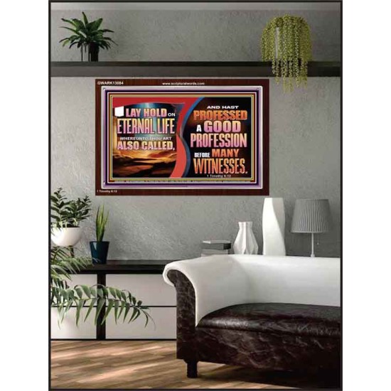 LAY HOLD ON ETERNAL LIFE WHEREUNTO THOU ART ALSO CALLED  Ultimate Inspirational Wall Art Acrylic Frame  GWARK13084  