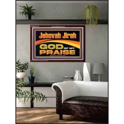 JEHOVAH JIREH GOD OF MY PRAISE  Bible Verse Art Prints  GWARK13118  "33X25"