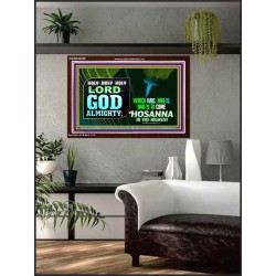 LORD GOD ALMIGHTY HOSANNA IN THE HIGHEST  Ultimate Power Picture  GWARK9558  "33X25"