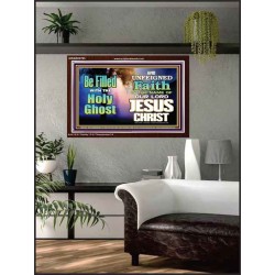 BE FILLED WITH THE HOLY GHOST  Large Wall Art Acrylic Frame  GWARK9793  "33X25"