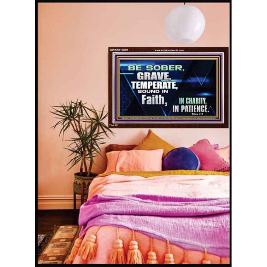 BE SOBER, GRAVE, TEMPERATE AND SOUND IN FAITH  Modern Wall Art  GWARK10089  