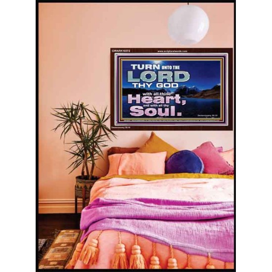 TURN UNTO THE LORD WITH ALL THINE HEART  Unique Scriptural Acrylic Frame  GWARK10372  