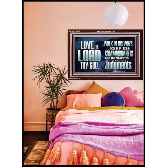 WALK IN ALL THE WAYS OF THE LORD  Righteous Living Christian Acrylic Frame  GWARK10375  