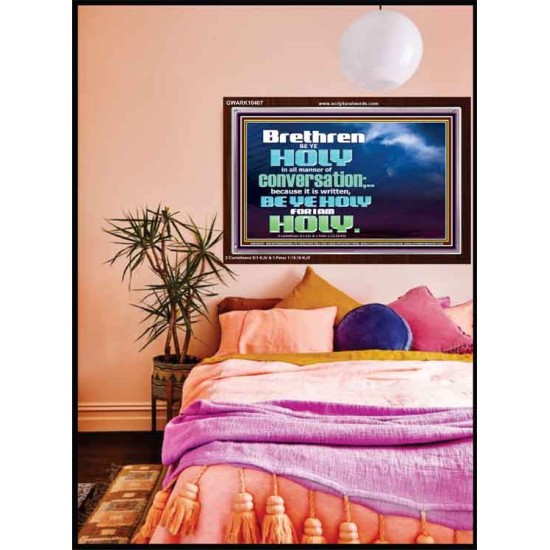 BE YE HOLY FOR I AM HOLY SAITH THE LORD  Ultimate Inspirational Wall Art  Acrylic Frame  GWARK10407  