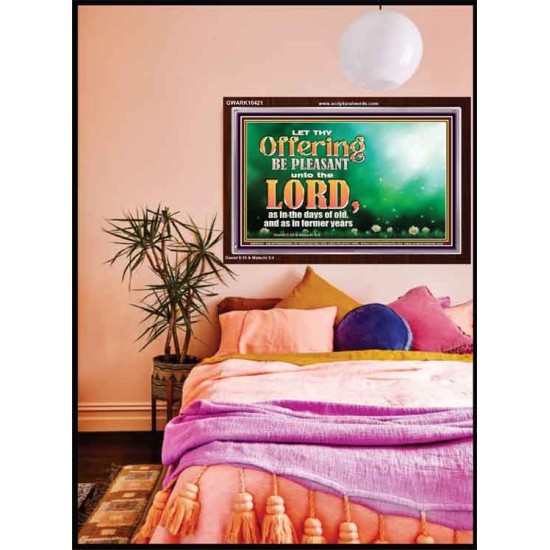 LET THY OFFERING BE PLEASANT UNTO THE LORD  Eternal Power Acrylic Frame  GWARK10421  