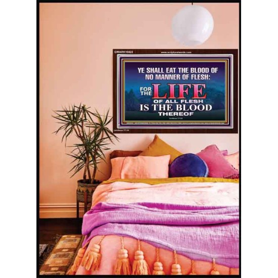 LIFE OF FLESH IS THE BLOOD EAT NO MANNER OF FLESH WITH BLOOD  Church Acrylic Frame  GWARK10422  