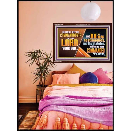 DILIGENTLY KEEP THE COMMANDMENTS OF THE LORD OUR GOD  Ultimate Inspirational Wall Art Acrylic Frame  GWARK10719  