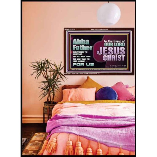 ABBA FATHER SHALT THRESH THE MOUNTAINS AND BEAT THEM SMALL  Christian Acrylic Frame Wall Art  GWARK10739  