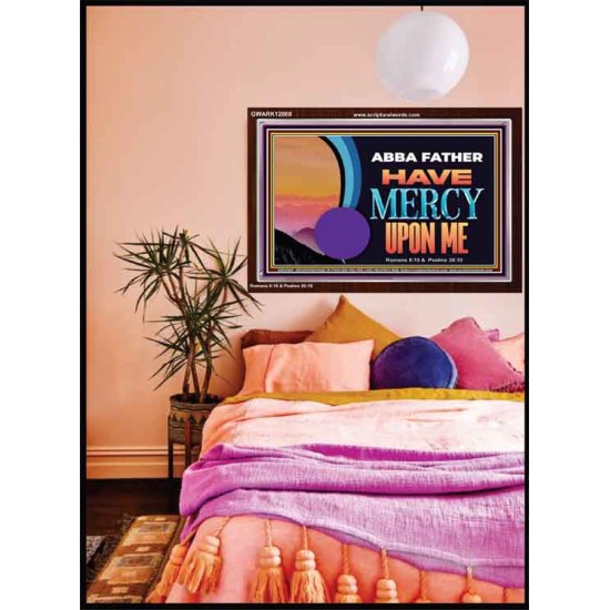 ABBA FATHER HAVE MERCY UPON ME  Christian Artwork Acrylic Frame  GWARK12088  