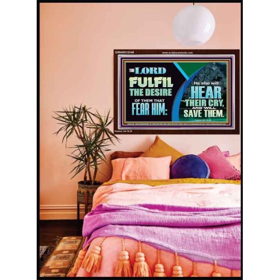 THE LORD FULFIL THE DESIRE OF THEM THAT FEAR HIM  Custom Inspiration Bible Verse Acrylic Frame  GWARK12148  