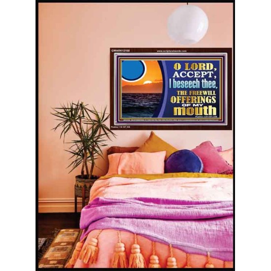 ACCEPT THE FREEWILL OFFERINGS OF MY MOUTH  Bible Verse for Home Acrylic Frame  GWARK12158  