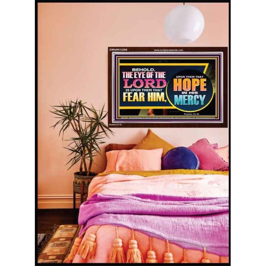 THE EYE OF THE LORD IS UPON THEM THAT FEAR HIM  Church Acrylic Frame  GWARK12356  