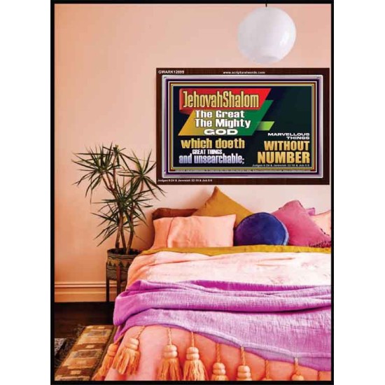JEHOVAH SHALOM WHICH DOETH GREAT THINGS AND UNSEARCHABLE  Scriptural Décor Acrylic Frame  GWARK12699  