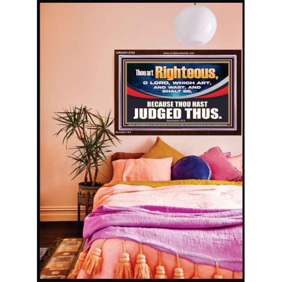 THOU ART RIGHTEOUS O LORD  Christian Acrylic Frame Wall Art  GWARK12702  