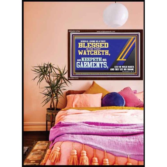 BLESSED IS HE THAT WATCHETH AND KEEPETH HIS GARMENTS  Bible Verse Acrylic Frame  GWARK12704  