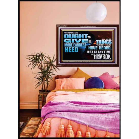 GIVE THE MORE EARNEST HEED  Contemporary Christian Wall Art Acrylic Frame  GWARK12728  