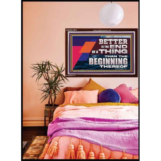 BETTER IS THE END OF A THING THAN THE BEGINNING THEREOF  Contemporary Christian Wall Art Acrylic Frame  GWARK12971  