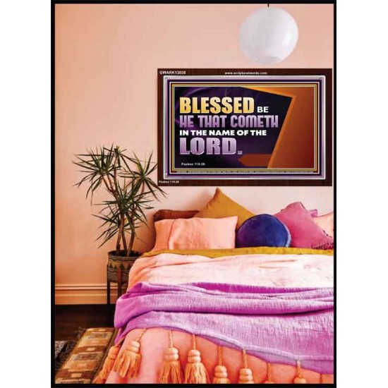 BLESSED BE HE THAT COMETH IN THE NAME OF THE LORD  Ultimate Inspirational Wall Art Acrylic Frame  GWARK13038  