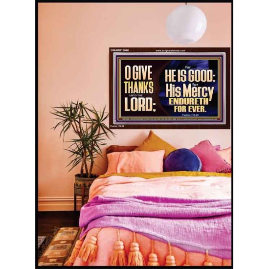 THE LORD IS GOOD HIS MERCY ENDURETH FOR EVER  Unique Power Bible Acrylic Frame  GWARK13040  