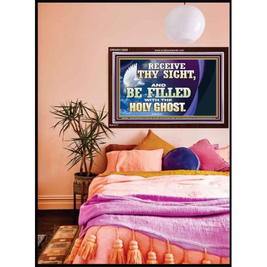 RECEIVE THY SIGHT AND BE FILLED WITH THE HOLY GHOST  Sanctuary Wall Acrylic Frame  GWARK13056  