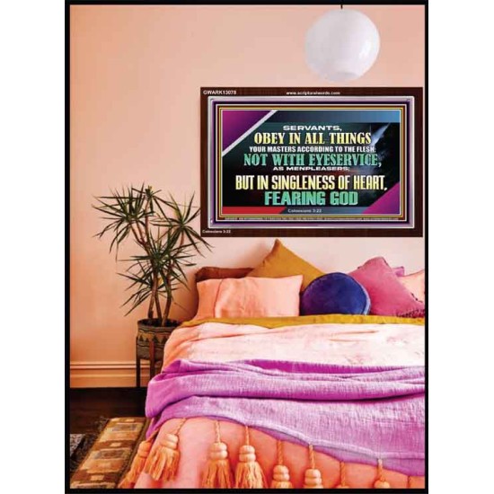 SERVANTS OBEY IN ALL THINGS YOUR MASTERS  Ultimate Power Acrylic Frame  GWARK13078  