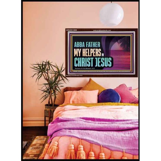 ABBA FATHER MY HELPERS IN CHRIST JESUS  Unique Wall Art Acrylic Frame  GWARK13095  