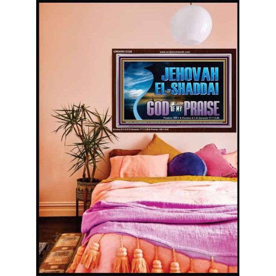 JEHOVAH EL SHADDAI GOD OF MY PRAISE  Modern Christian Wall Décor Acrylic Frame  GWARK13120  