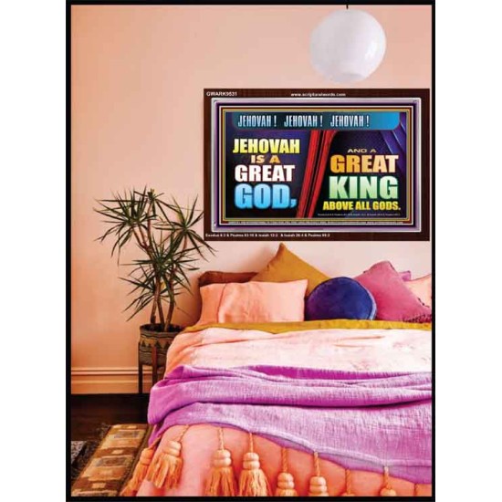 A GREAT KING ABOVE ALL GOD JEHOVAH  Unique Scriptural Acrylic Frame  GWARK9531  