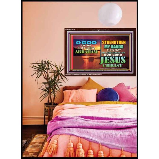 STRENGTHEN MY HANDS THIS DAY O GOD  Ultimate Inspirational Wall Art Acrylic Frame  GWARK9548  