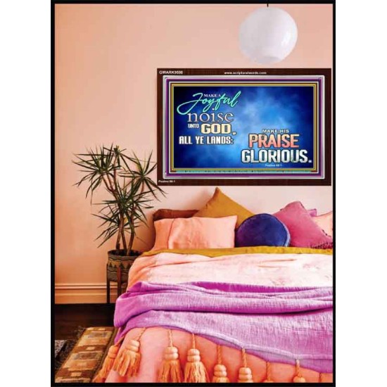 MAKE A JOYFUL NOISE UNTO TO OUR GOD JEHOVAH  Wall Art Acrylic Frame  GWARK9598  