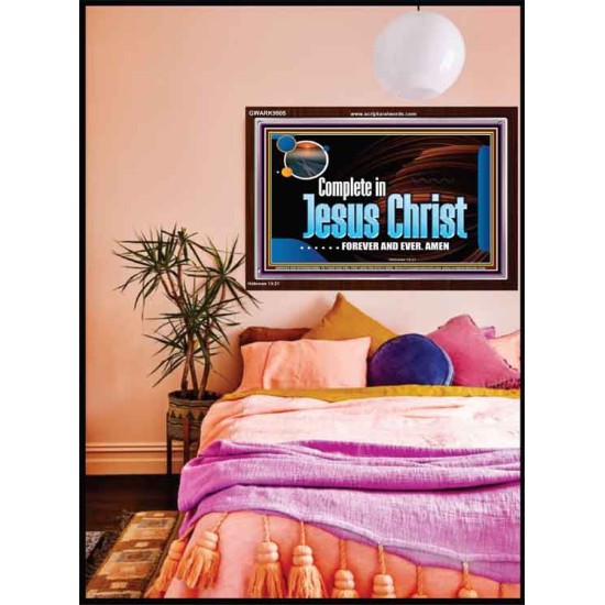 COMPLETE IN JESUS CHRIST FOREVER  Affordable Wall Art Prints  GWARK9905  